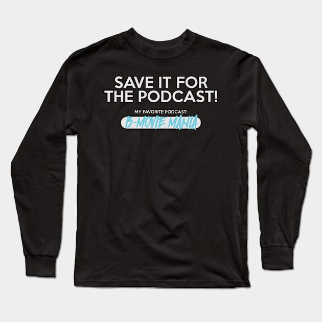 Save It For The Podcast (Blue) Long Sleeve T-Shirt by BMOVIEMANIA